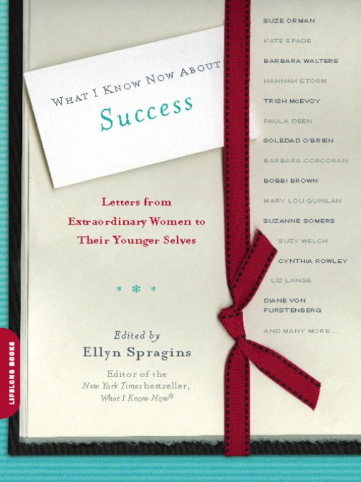 Title details for What I Know Now About Success by Ellyn Spragins - Available